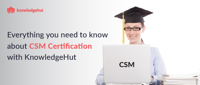 CSM Certification: All your pain points addressed exclusively