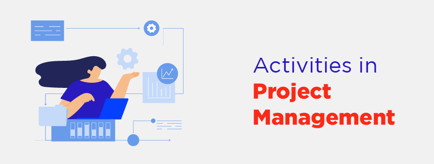 7 Main Project Management Activities + Sample Activity List