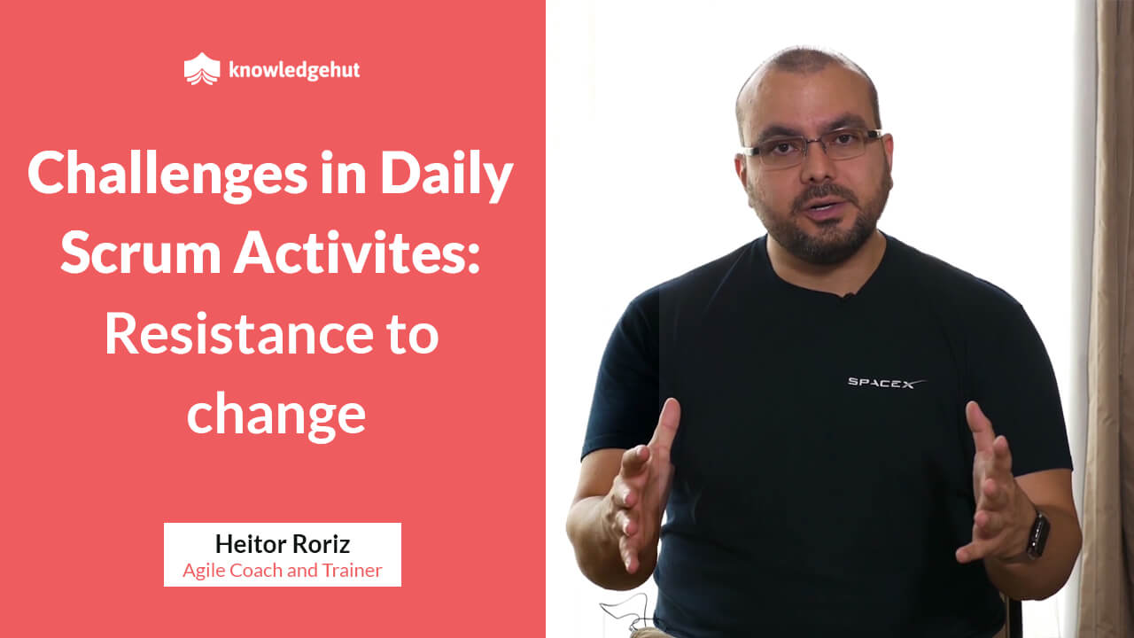 Challenge in Daily Scrum Activities: Resistance to Change | #KnowledgeHutMentoring