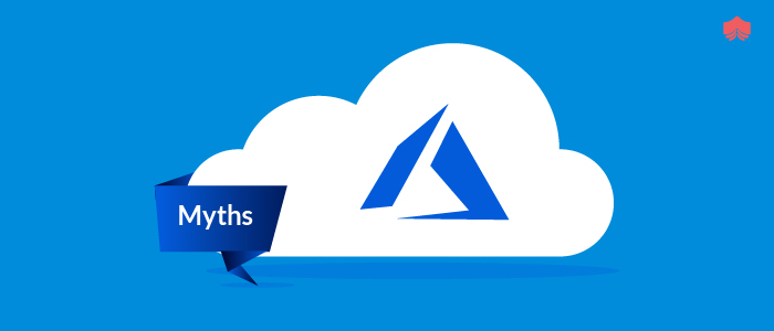 Six common myths about Microsoft Azure 