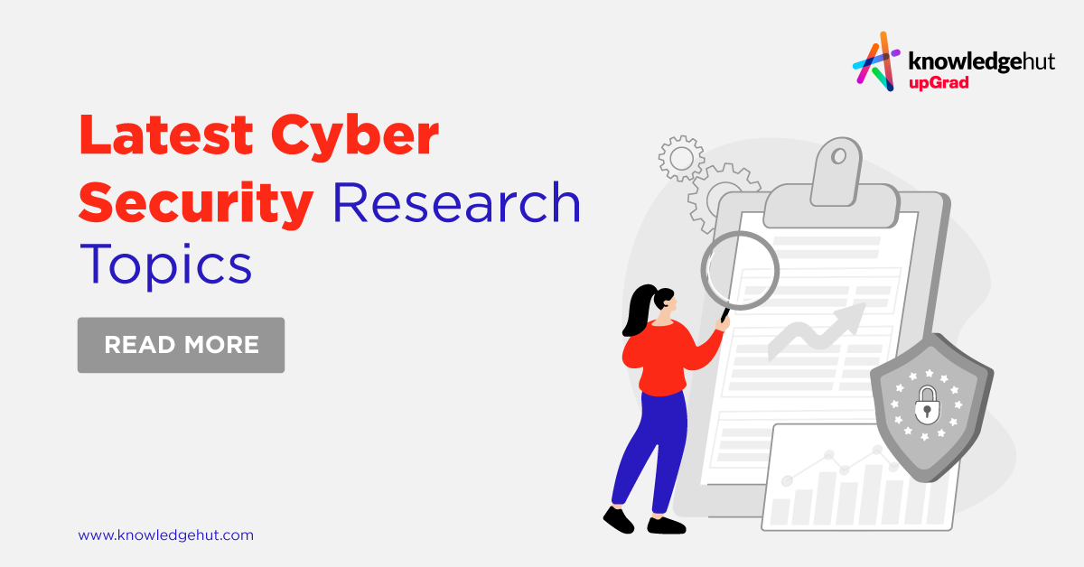 60 Latest Cyber Security Research Topics For 2023