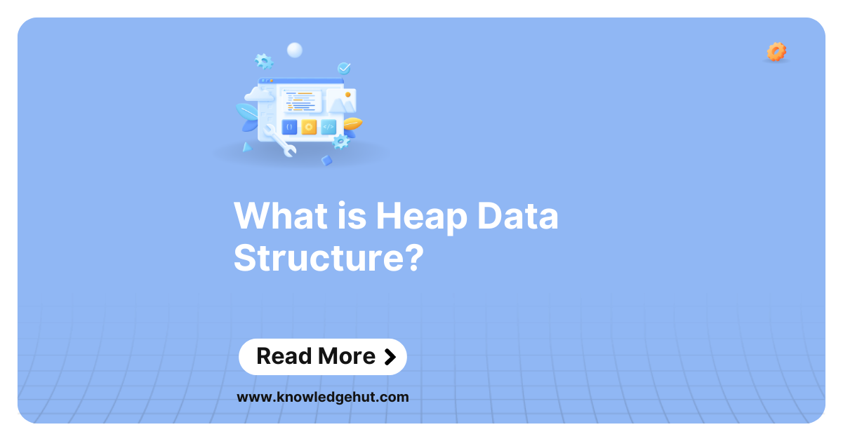 What is Heap Data Structure? Types, Operations, Examples