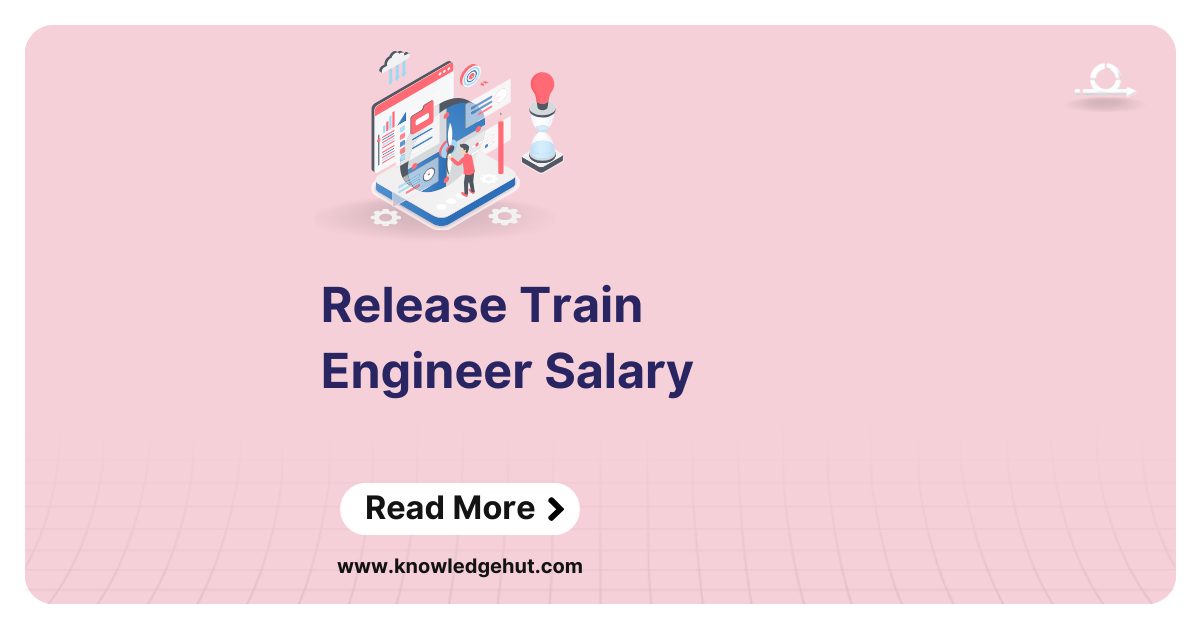 Release Train Engineer Salary in 2024 [Freshers to Experienced]