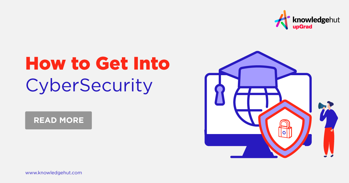 A Guide On How To Get Into Cybersecurity