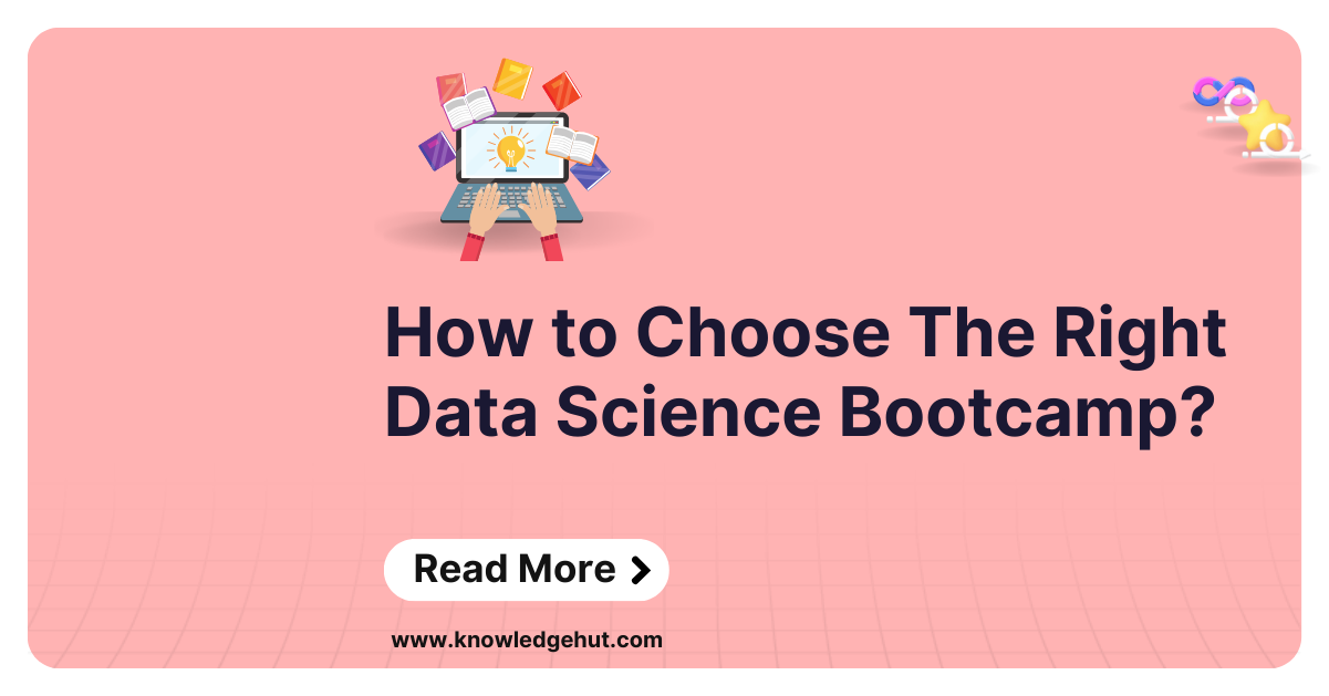 How To Choose The Right Data Science Bootcamp In 2024