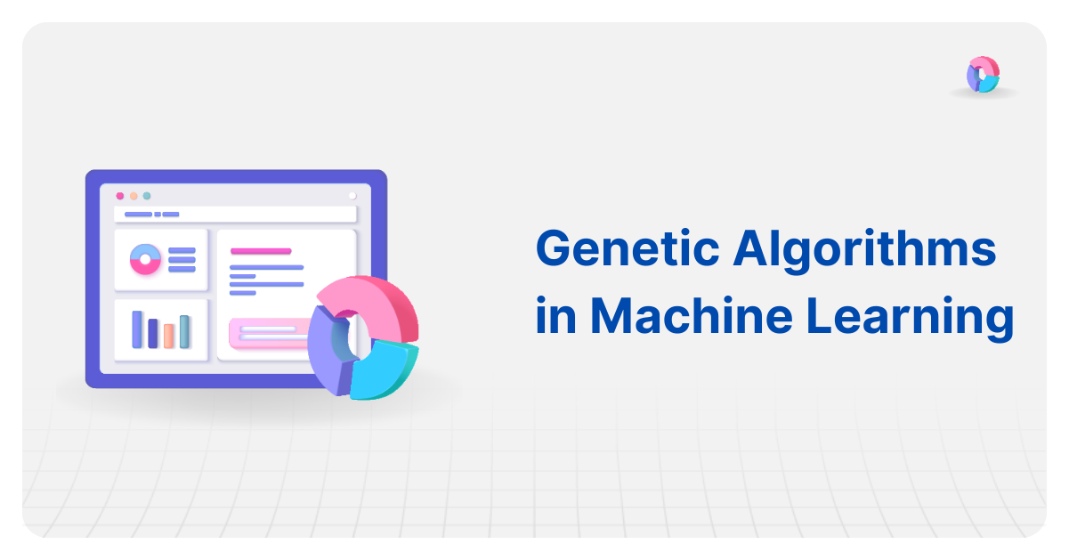 Genetic Algorithms In Machine Learning: An Introduction