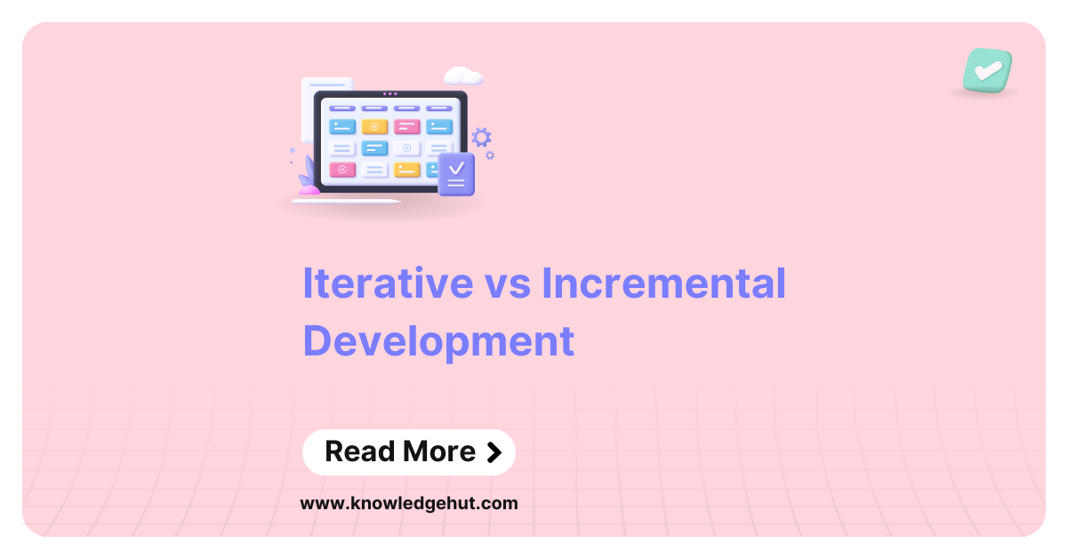 Iterative vs Incremental Development: An Overview