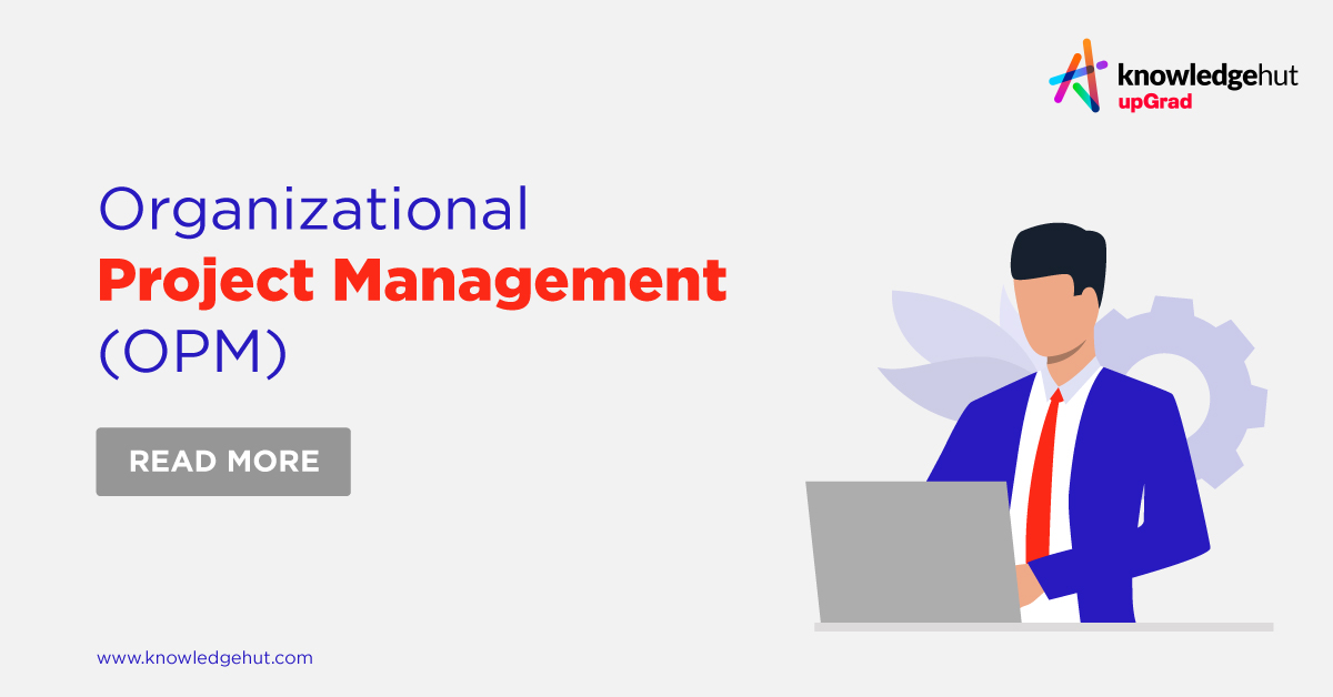 Organizational Project Management (OPM): Methodology & Benefit