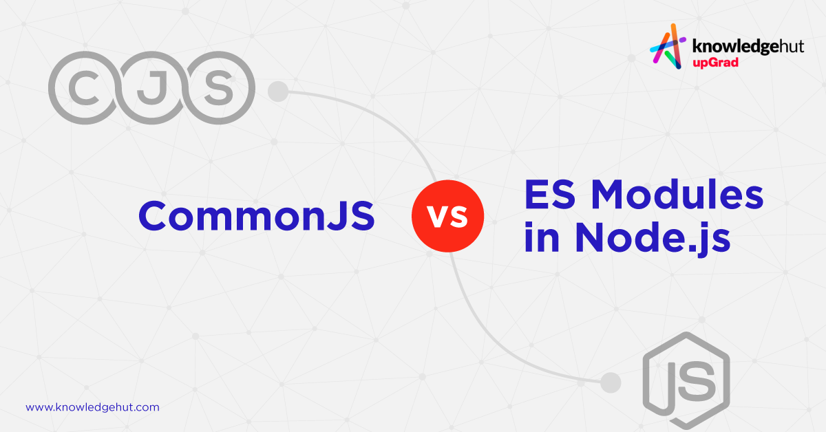 Commonjs Vs Es Modules In Node.Js - A Detailed Comparison