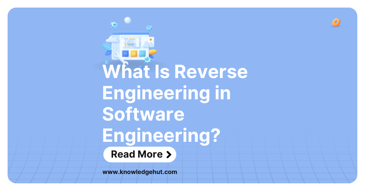 What Is Reverse Engineering in Software Engineering?