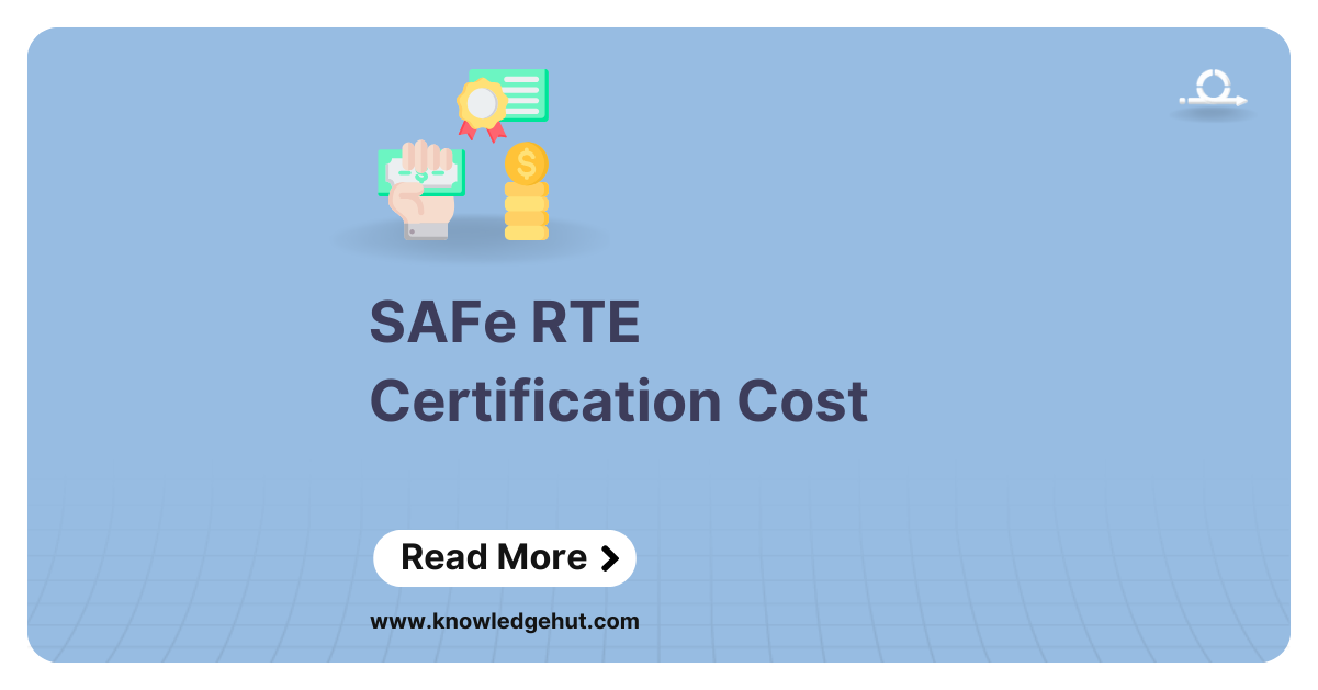 SAFe RTE Certification Cost in 2024 Exam Fee Other Expenses