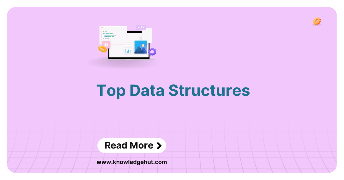 Top Data Structures That Every Programmer Must Know