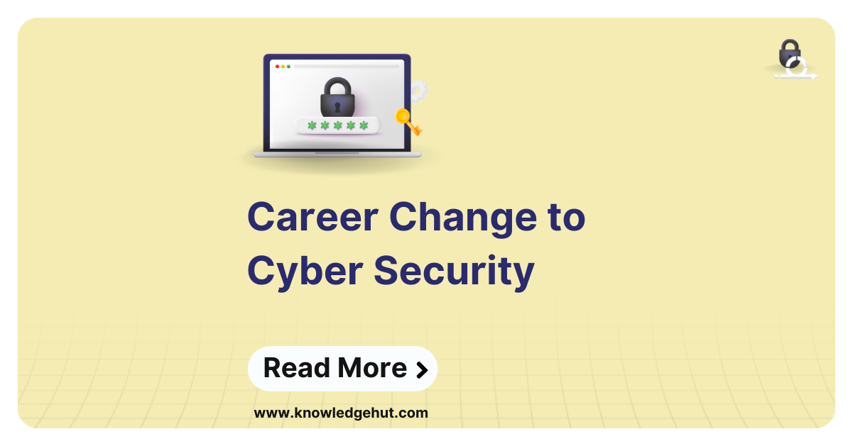 Career Change To Cyber Security: 2024 Roadmap + Tips