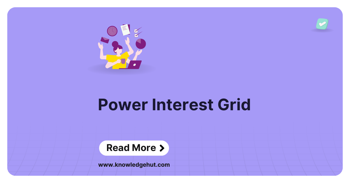 What is Power Interest Grid? How to Use, Benefits, Examples
