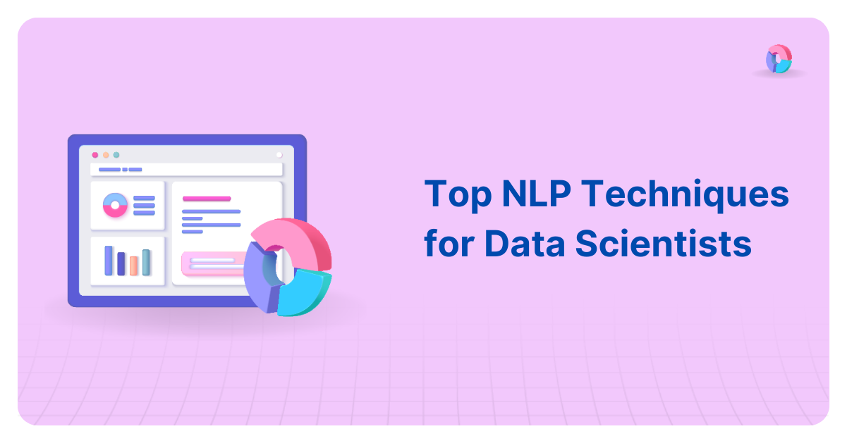 Top 10 NLP Techniques for Data Scientists in 2024