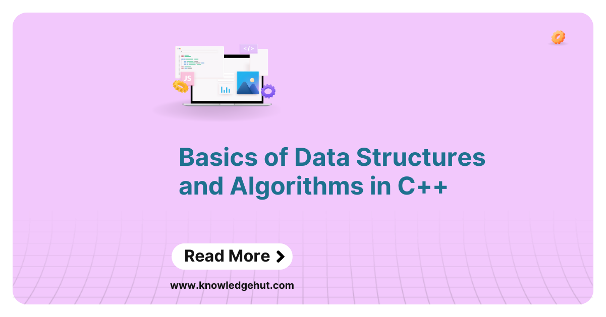 Basics of Data Structures and Algorithms in C++