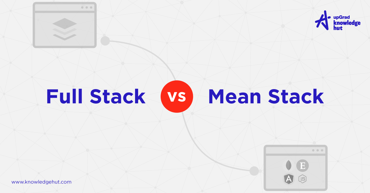Full Stack vs MEAN Stack: Which is a Better Tech Stack for You in 2024?