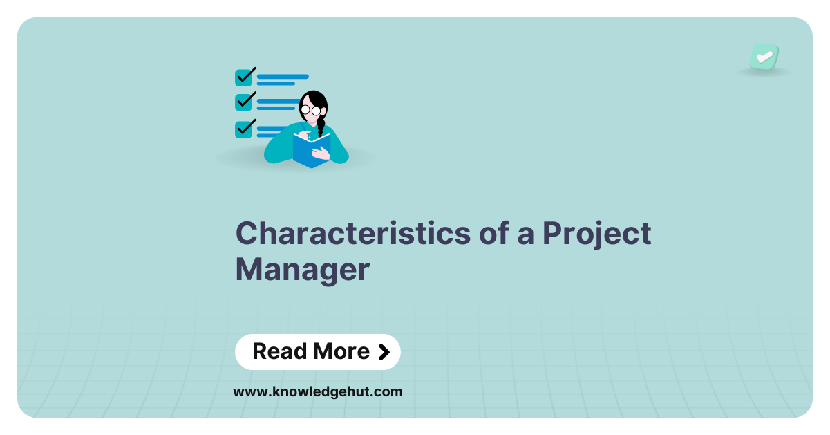 Top 20 Must-have Characteristics of a Good Project Manager