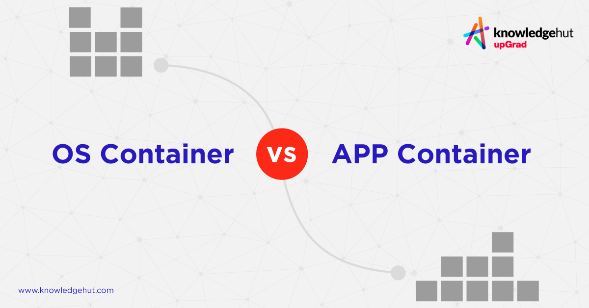 Operating System Container vs Application Container: Key Differences