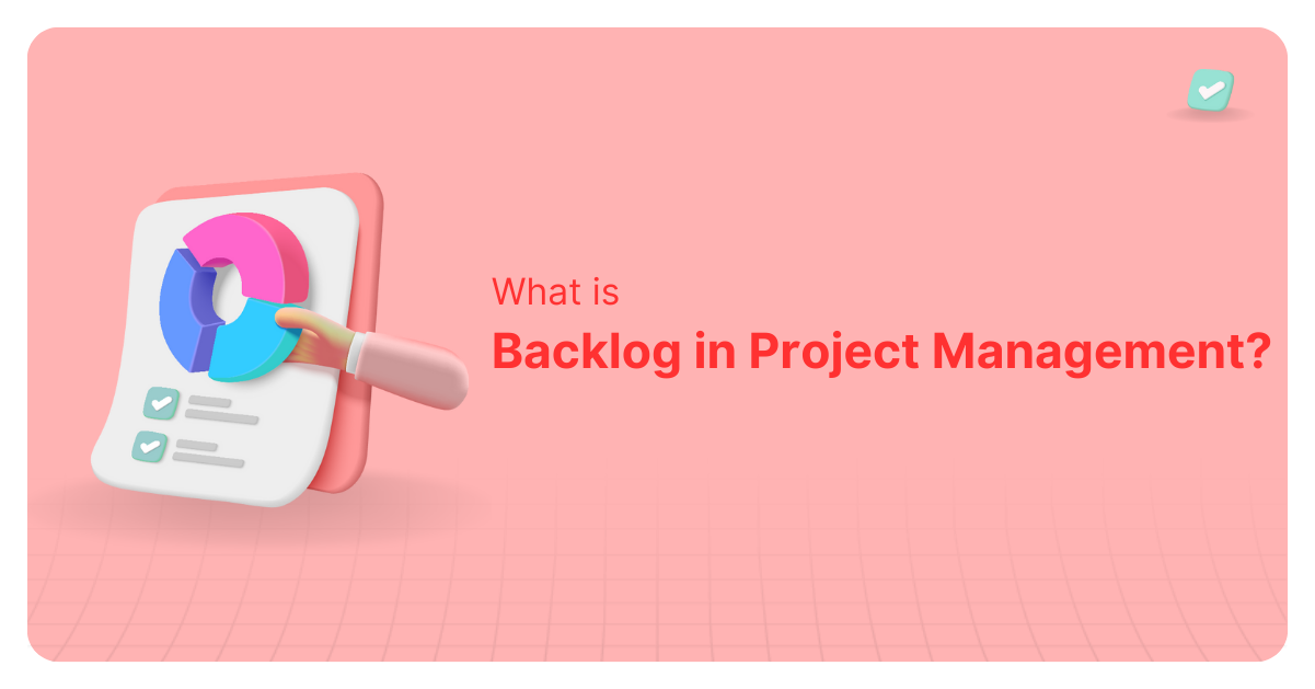 What is Backlog in Project Management and its Purposes