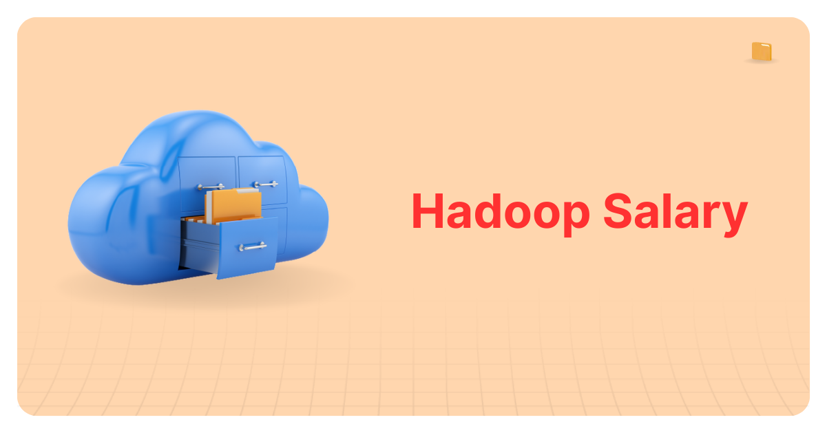 Hadoop Salary A Complete Guide from Beginners to Advance