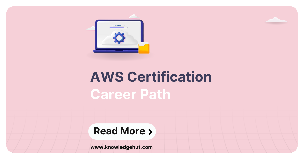 A Guide To AWS Certification Career Path And Its Progression