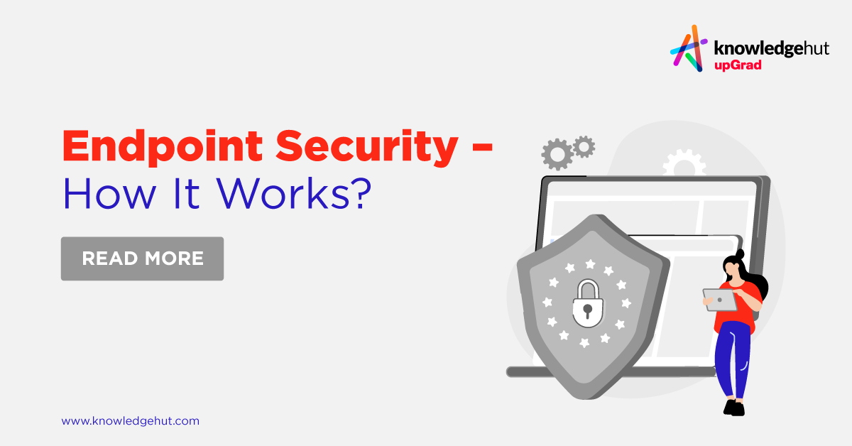 Endpoint Security How it Works and Its Security Components