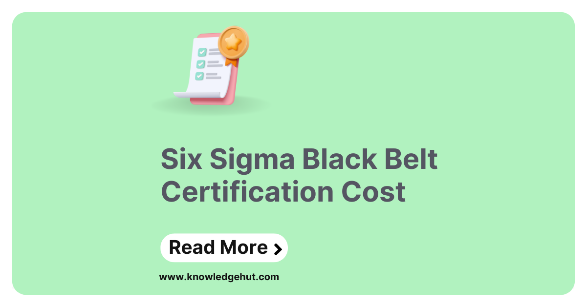 Six Sigma Black Belt Certification Cost in 2024 + [Cost Saving Strategies]