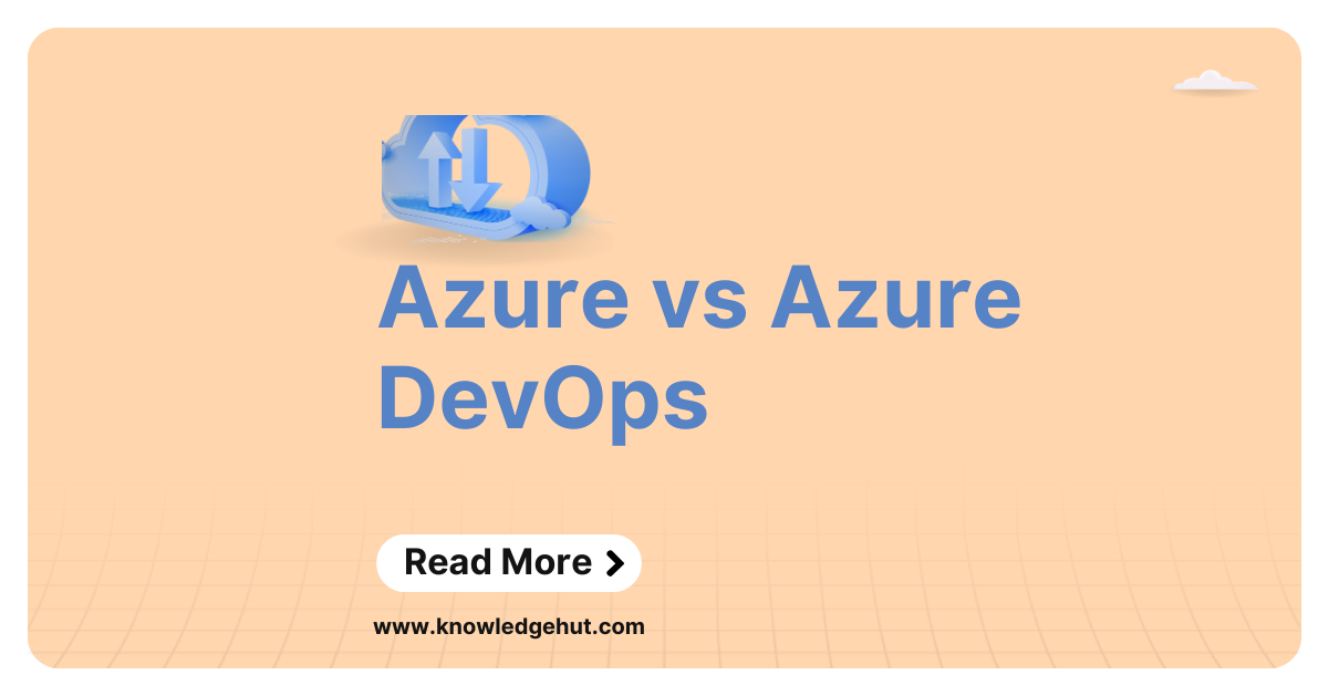 Azure Vs Azure DevOps: Key Differences And Similarities