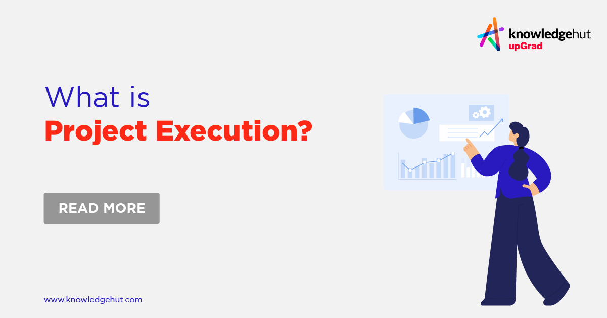 What Is Project Execution? Steps, Tools, Strategy & Template