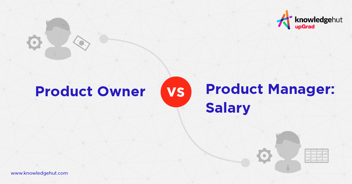 Product Owner vs Product Manager Salary Who is Making More?