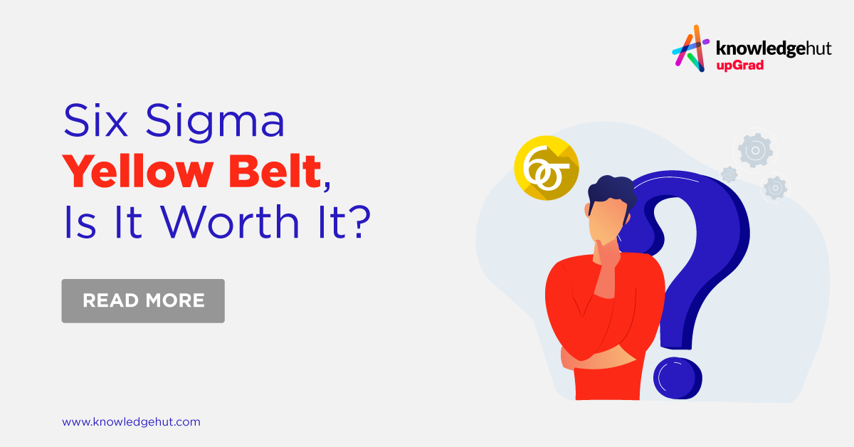 6 Reasons Six Sigma Yellow Belt Certification is Worth It