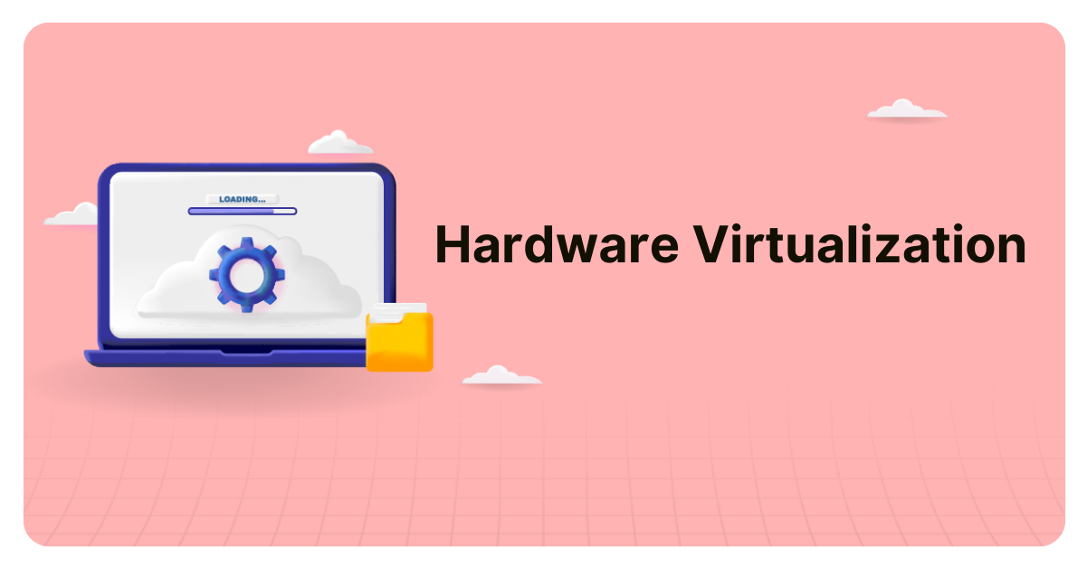 Hardware Virtualization