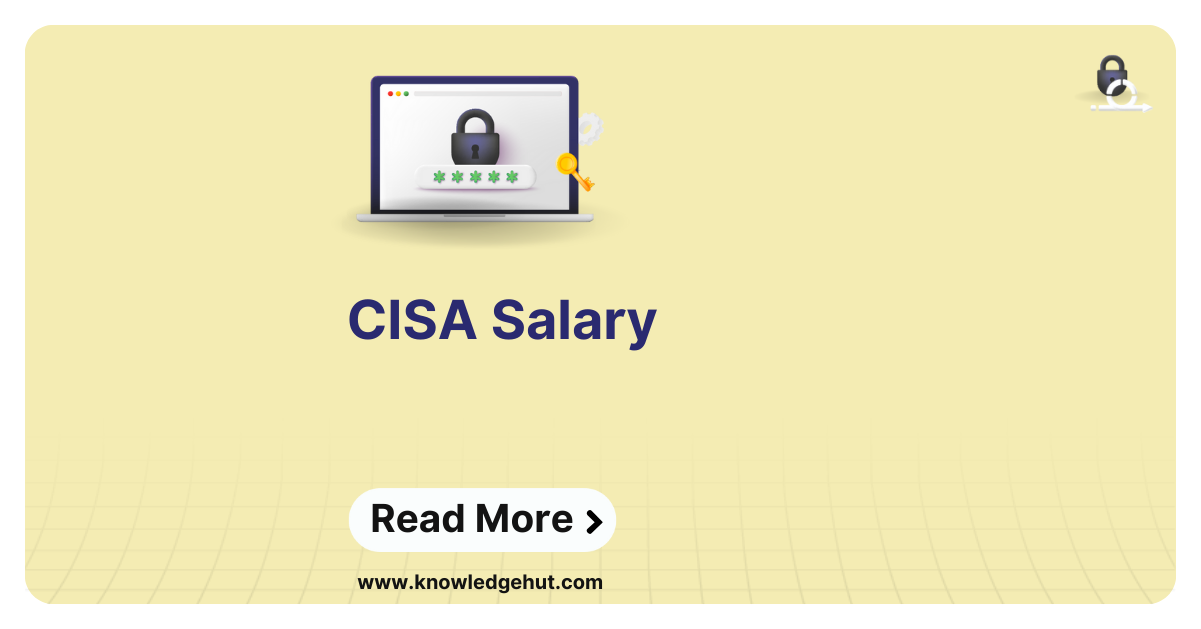 CISA Salary 2024 Complete Earnings [Freshers to Experienced]