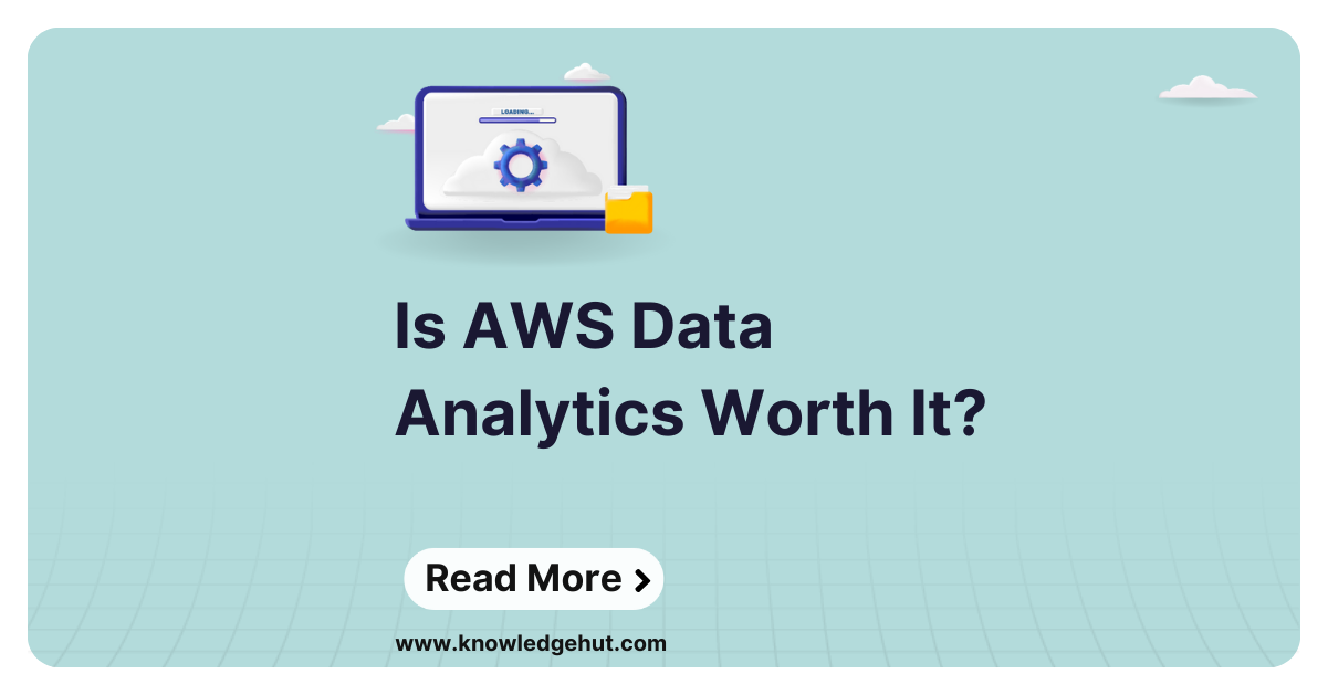 Is AWS Data Analytics Certification Worth It in 2024?