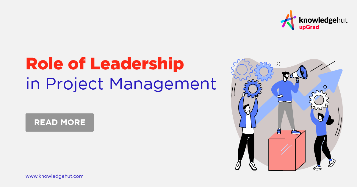 What is the importance of a great leadership role in the success of a project?