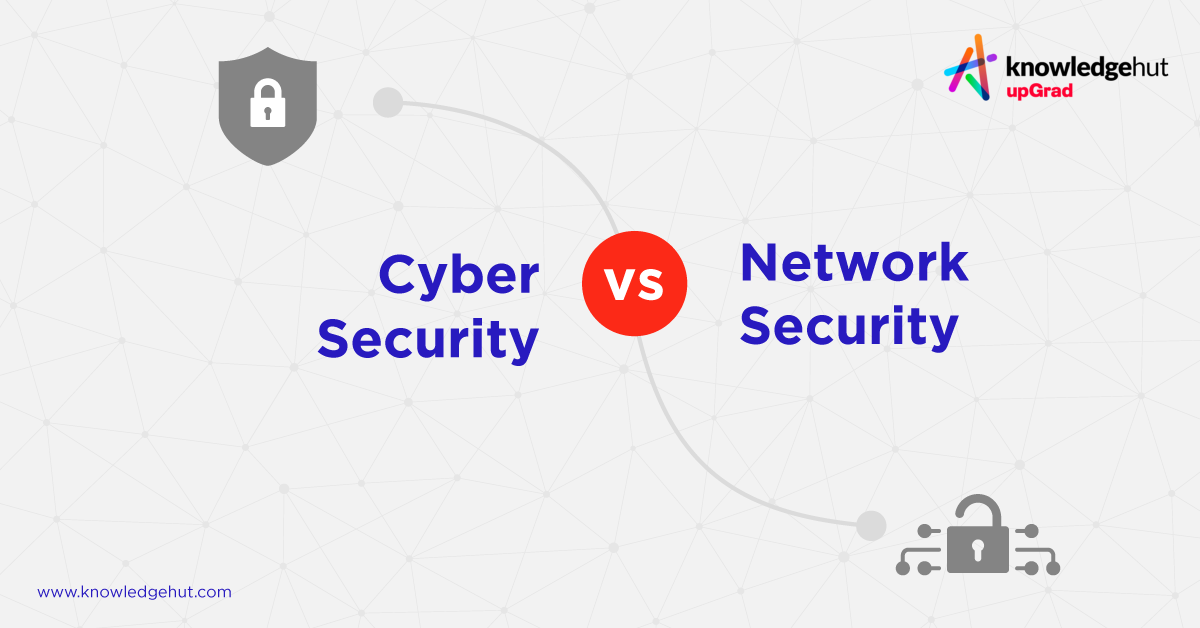 Cyber Security Vs Network Security - Key Differences