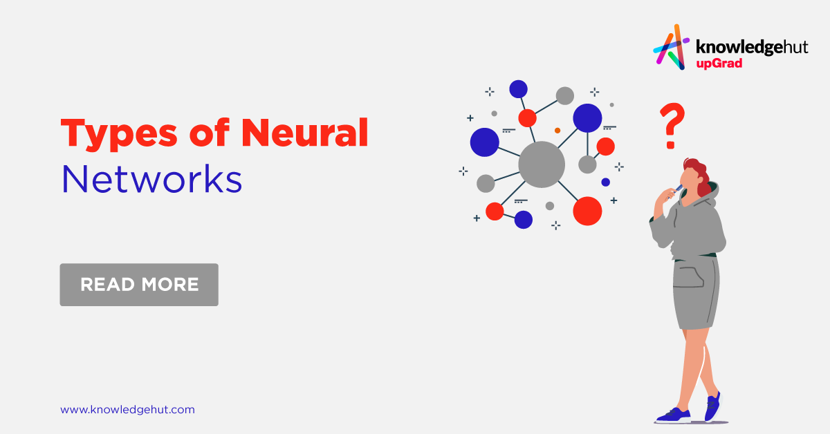 9 Types of Neural Networks: Applications, Pros, and Cons