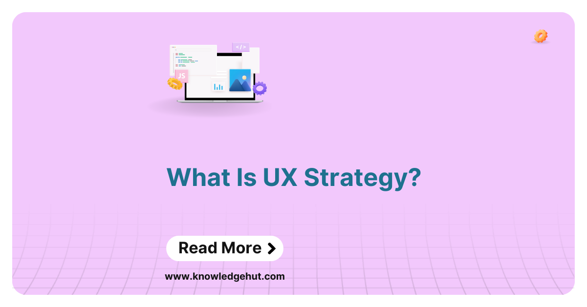 What Is UX Strategy? Examples, Template & How to Create