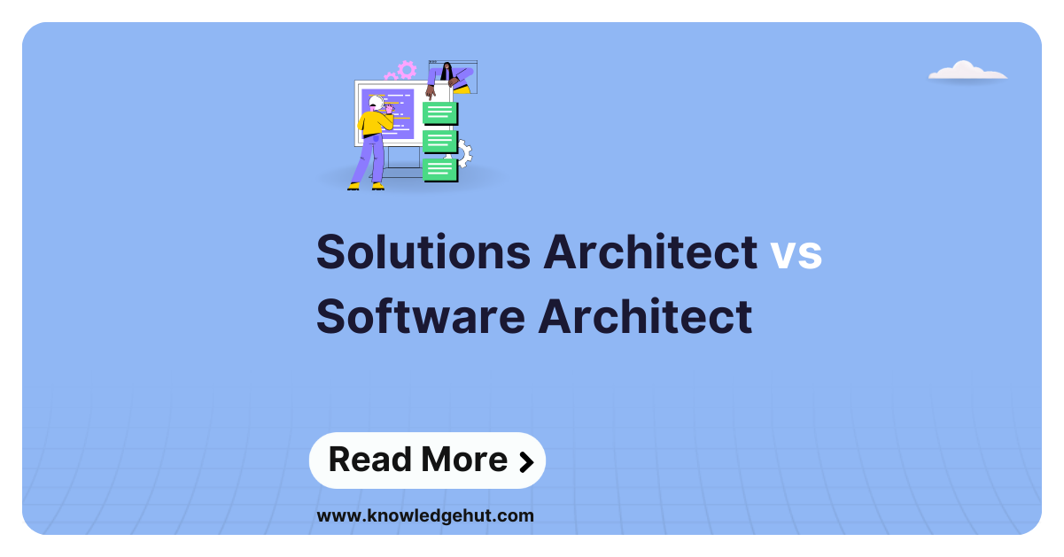 Solutions Architect vs Software Architect: What’s the Difference?