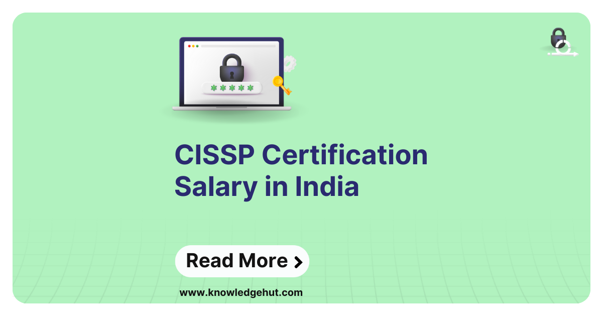 CISSP Certification Salary in India for 2024 [Freshers & Experienced]