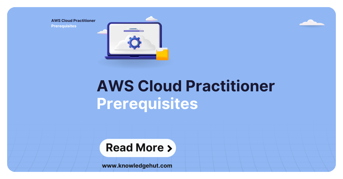 What are the Prerequisites for AWS Cloud Practitioner Exam?