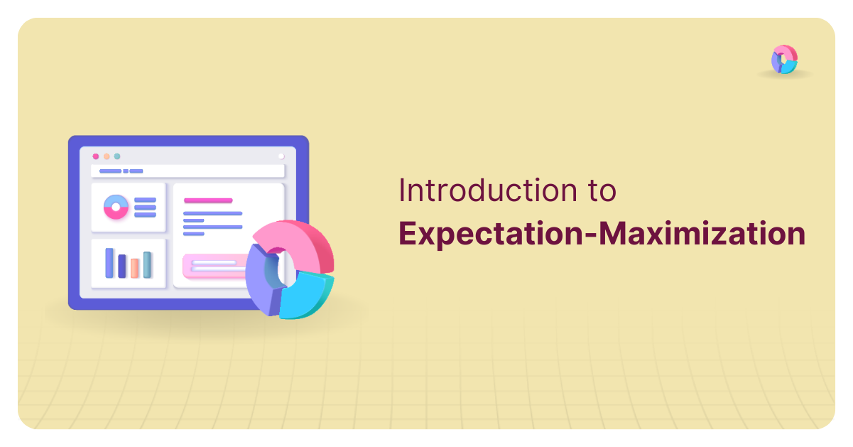 Introduction To Expectation-Maximization (EM Algorithm)