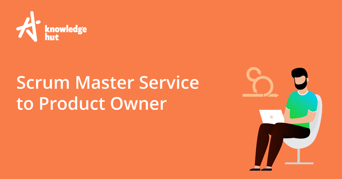 How Does the Scrum Master Serve the Product Owner?