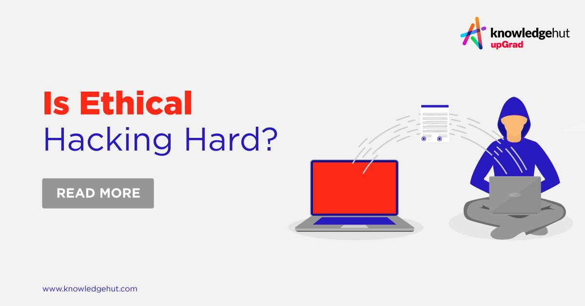 Is Ethical Hacking Hard? Know How To Become Ethical Hacker