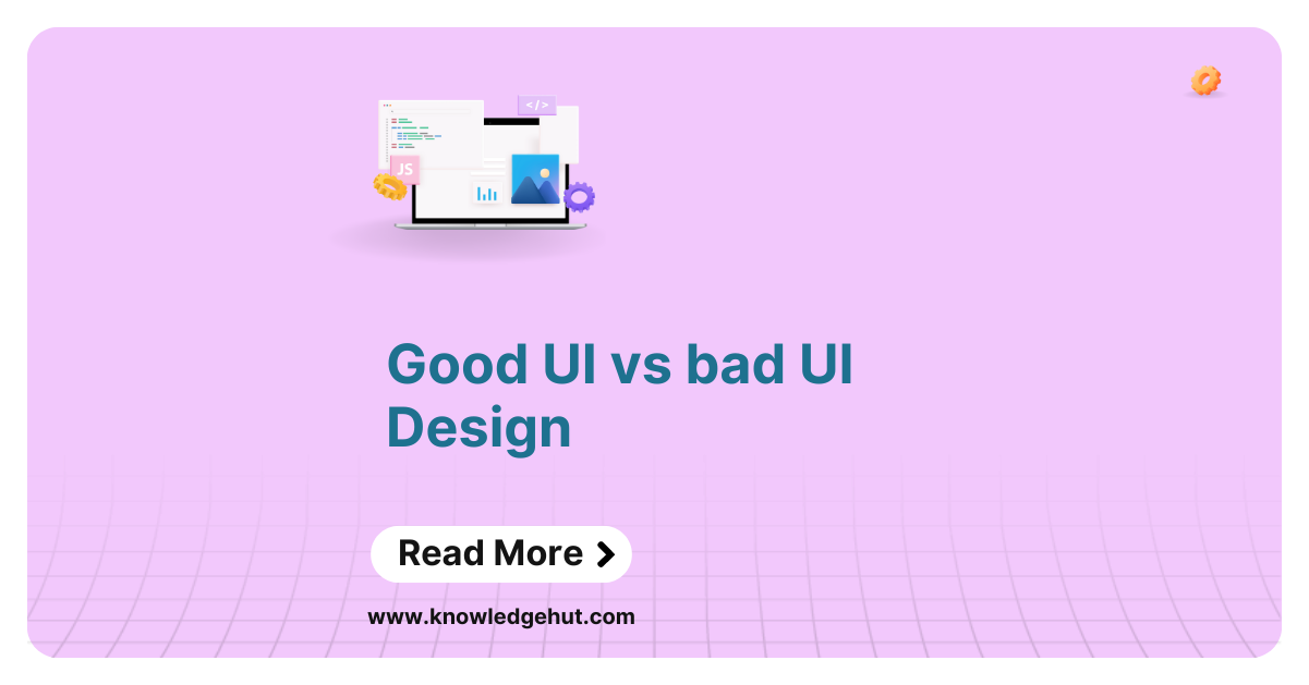 Good UI vs bad UI Design: What’s the Difference?