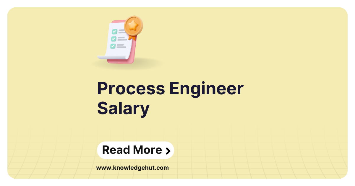 Process Engineer Salary in 2024 Based on Skills, Place, Company