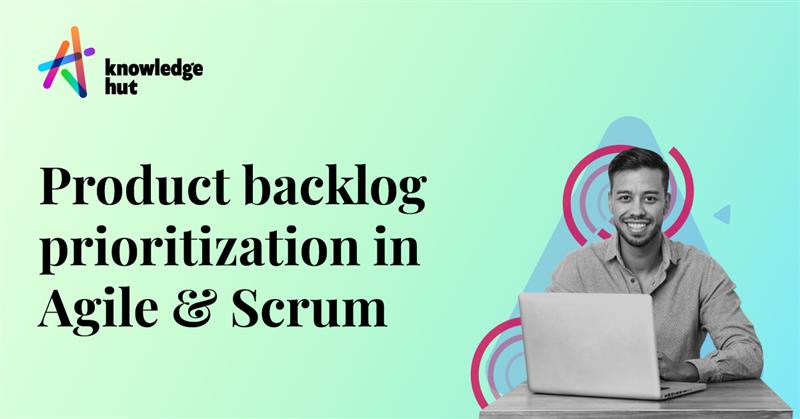 Essential Guide To Product Backlog And Its Prioritization In Agile Scrum Essential Guide To Product Backlog And Its Prioritization In Agile Scrum