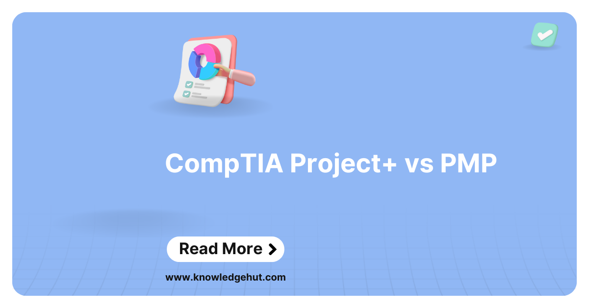 CompTIA Project+ vs PMP: Which One to Choose in 2024?