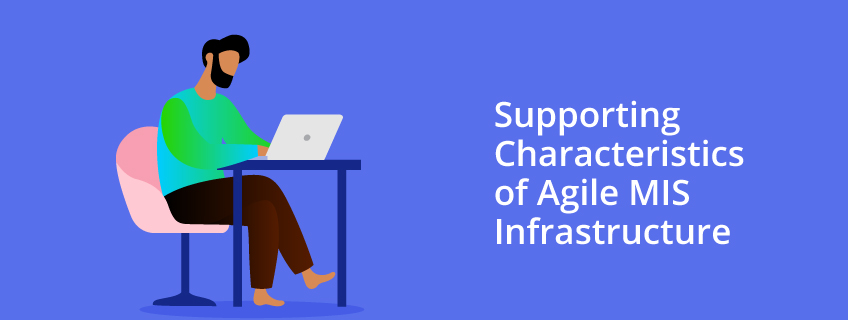 What Is Agile Mis Infrastructure & Explain Supporting Characteristics? What Is Agile Mis Infrastructure & Explain Supporting Characteristics?